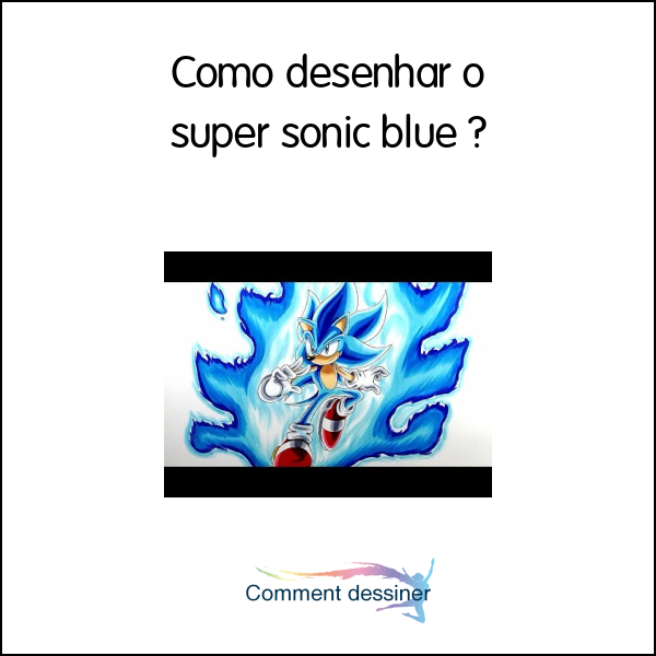 Como desenhar o super sonic blue